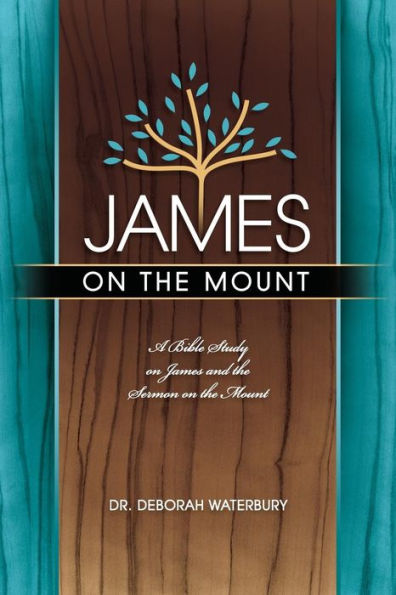 James on the Mount: A Bible Study on James and the Sermon on the Mount