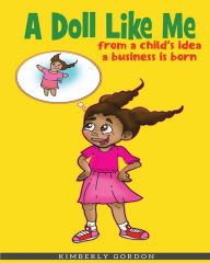 Title: A Doll Like Me, Author: Kimberly J Gordon