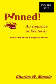 Title: Pinned!: An Injustice in Kentucky, Author: Charles W. Massie