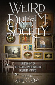 Download book on ipad Weird Dream Society: An Anthology of the Possible & Unsubstantiated in Support of RAICES by Steve Toase, Julie C. Day, Kirby Marianne (English Edition) 9780998925288