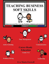 Title: Teaching Business Soft Skills: Curriculum Guide, Author: Eva Marie Foxwell