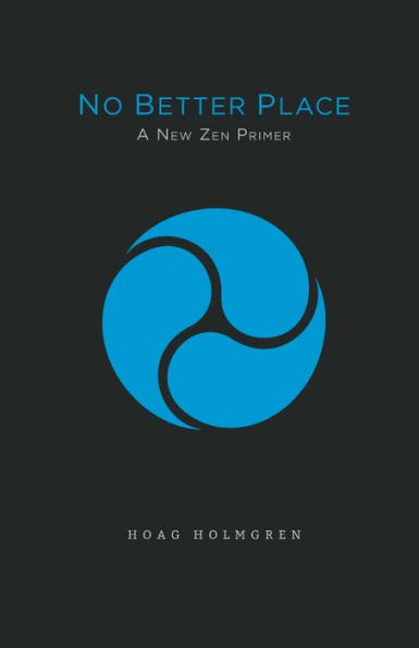 No Better Place: A New Zen Primer