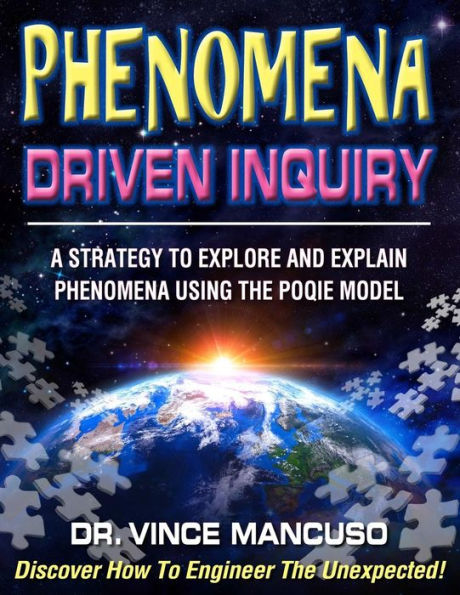 Phenomena-Driven Inquiry: A Strategy to Explore and Explain Phenomena Using the POQIE Model