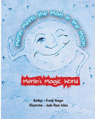 Title: Merlin Meets the Man in the Moon, Author: Frank C Yeager