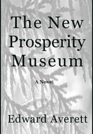 Title: The New Prosperity Museum, Author: Edward Averett