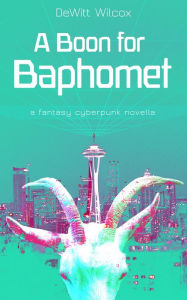 Title: A Boon for Baphomet, Author: DeWitt Wilcox