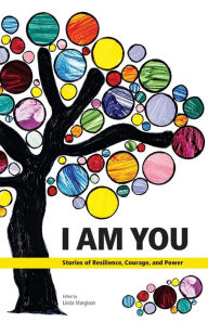 Title: I Am You: Stories of Resilience, Courage, and Power, Author: Linda Margison