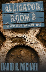 Title: Alligator, Room 8: Gator-man #2, Author: David R. Michael