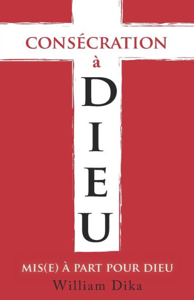 Consecration A Dieu: Mis(e) A Part Pour Dieu