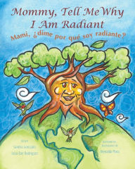 Title: Mommy, Tell Me Why I Am Radiant: Mami, Ã¯Â¿Â½dime por quÃ¯Â¿Â½ soy radiante?, Author: Sandra  Gonzalez