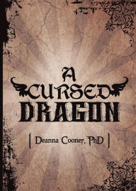 Title: A Cursed Dragon: A Cursed Dragon, Author: Deanna G Cooner