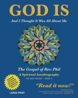 God Is: And I Thought It Was All about Me - The Gospel of Rev. Phil