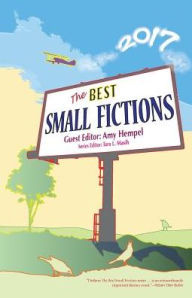 Title: The Best Small Fictions 2017, Author: Amy Hempel