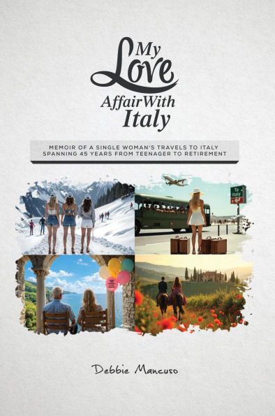 My Love Affair With Italy: Memoir of a single woman's travels to Italy spanning 45 years from a teenager to retirement