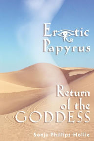 Title: Erotic Papyrus: Return of the Goddess, Author: Helen K