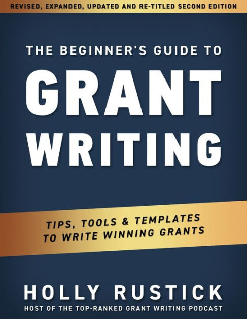 The Beginner's Guide to Grant Writing: Tips, Tools, & Templates to ...