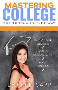 Title: Mastering College: The Tried-and-True Way, Author: Darren Sapp