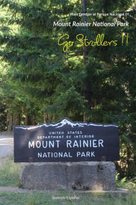 Title: Go Strollers !!: Viaje familiar al Parque Nacional 01 - Mount Rainier National Park, Author: Sealion Press