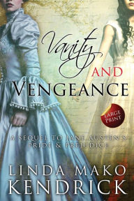 Title: Vanity and Vengeance: A Sequel Inspired by Pride and Prejudice by Jane Austen, Author: Linda Mako Kendrick