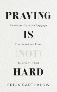 Title: Praying is (not) Hard, Author: Erica Barthalow