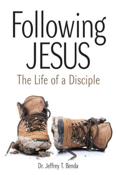 Following Jesus: The Life OF A Disciple