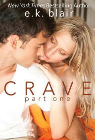 Title: Crave, Part One: Book 1 of 2, Author: E.K. Blair