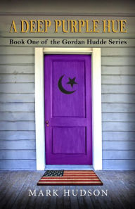 Title: A Deep Purple Hue: Book One of the Gordan Hudde Series, Author: Mark Hudson