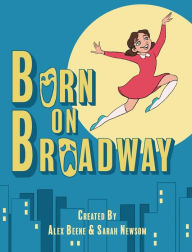 Title: Born on Broadway, Author: Alex Beene