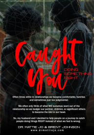 Title: Caught You Doing Something Right, Author: Mattie Stanford Johnson