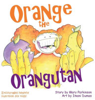 Title: Orange the Orangutan, Author: Mary E Parkinson