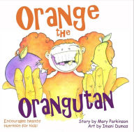 Title: Orange the Orangutan, Author: Mary E Parkinson