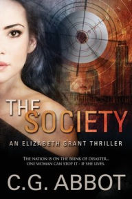 Title: The Society: Elizabeth Grant Thrillers Book 1, Author: C.G. Abbot