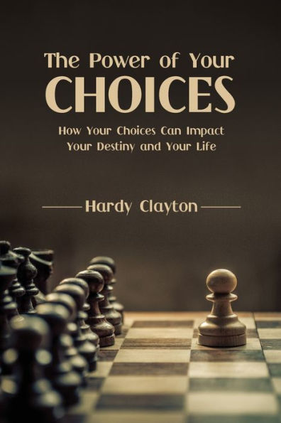The Power of Your Choices: How Choices Can Impact Destiny and Life