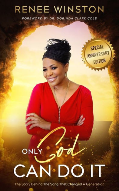 Only God Can Do It: The Story Behind the Song by Renee Winston ...