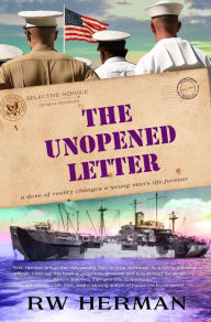 Title: The Unopened Letter: A Dose of Reality Changes a Young Man's Life Forever, Author: Richard w. Herman