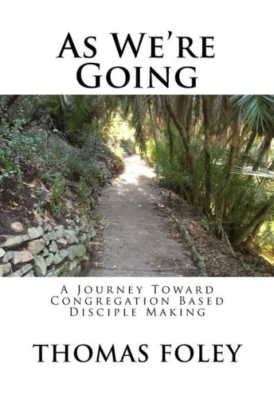 As We're Going: A Journey Toward Congregation Based Disciple Making