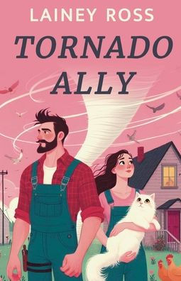 Tornado Ally: A Small Town Romantic Comedy
