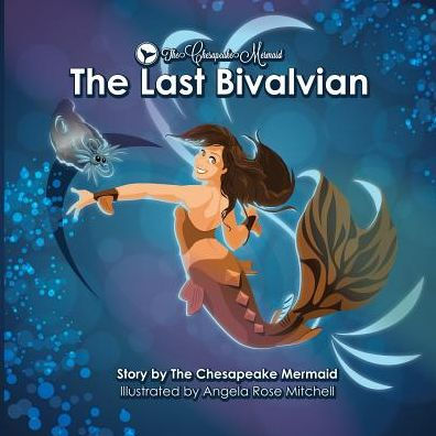 The Chesapeake Mermaid: and The Last Bivalvian