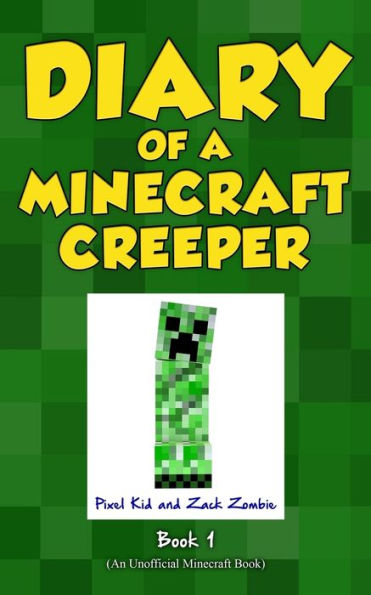 Diary of a Minecraft Creeper Book 1: Life