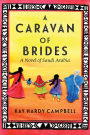 A Caravan of Brides: A Novel of Saudi Arabia