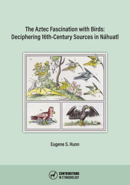 The Aztec Fascination with Birds: Deciphering 16th-Century Sources in NÃ¯Â¿Â½huatl