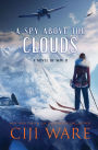 A Spy Above the Clouds: A Novel of WW II