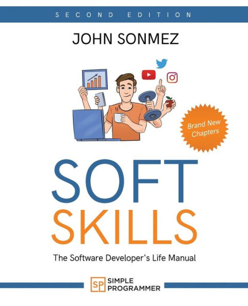 Soft Skills: The Software Developer's Life Manual