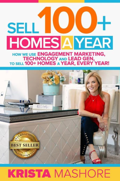 Sell 100+ Homes A Year: How We Use Engagement Marketing, Technology and Lead Gen to Sell 100+ Homes A Year, Every Year!