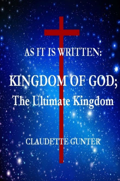 AS IT IS WRITTEN, Kingdom OF GOD, The Ultimate