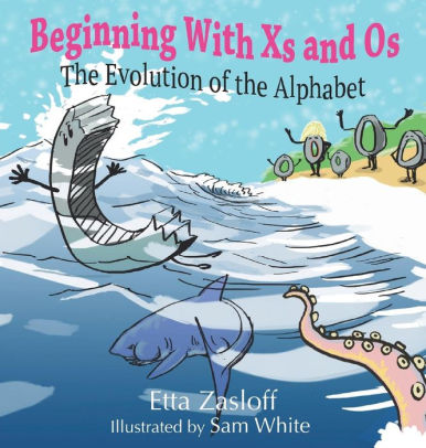 Beginning With Xs and Os: The Evolution of the Alphabet