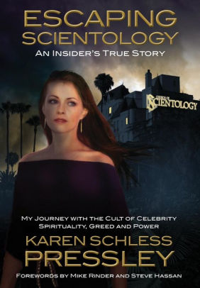Escaping Scientology An Insider S True Story My Journey With The Cult Of Celebrity Spirituality Greed And Power By Karen Schless Pressley Hardcover Barnes Noble