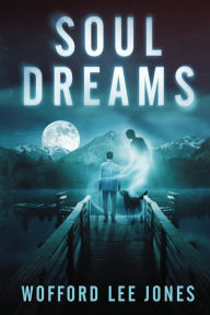 Title: Soul Dreams, Author: Wofford Jones