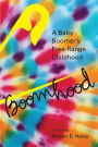 Boomhood: A Baby Boomer's Free-Range Childhood