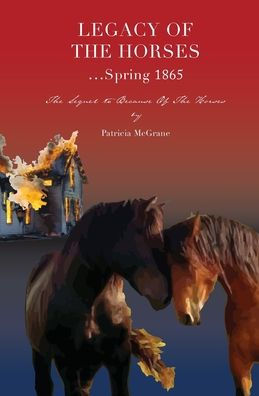 Legacy Of The Horses...Spring 1865